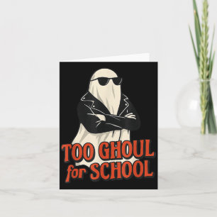 Too Ghoul For School Funny Halloween Spooky Boo Card