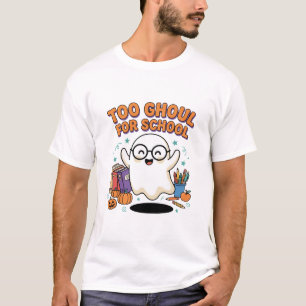Too Ghoul for School Halloween Ghost T-Shirt