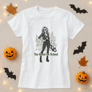 Too Ghoul For School Halloween Tee; Ghoul Girl  T-Shirt