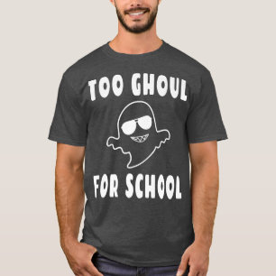 Too Ghoul For SchoolHalloween Ghost Pun 187 T-Shirt