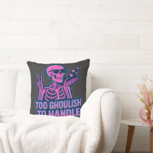 Too Ghoulish To Handle Funny Skeleton Halloween Cushion