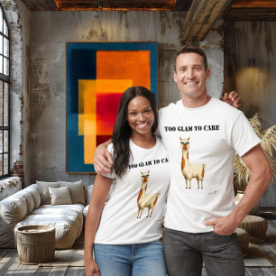 Too Glam to Care Funny Glam LlamaToo Glam  T-Shirt