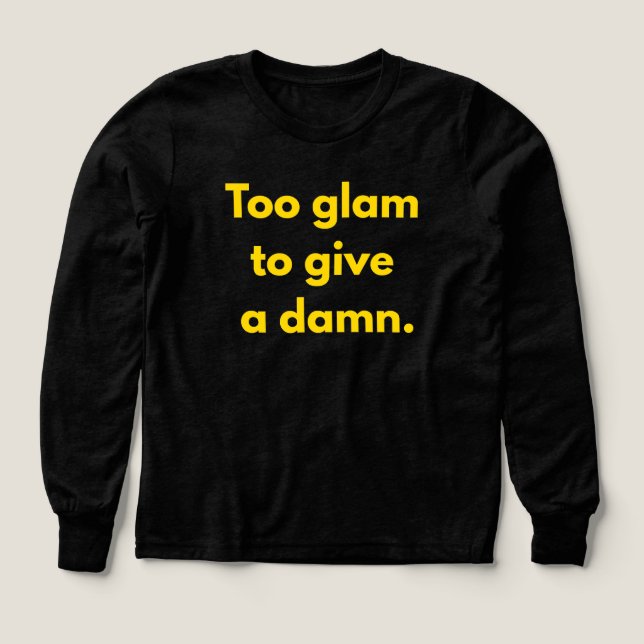 Too Glam to Care What They Say (Design Front)