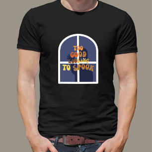 Too Good Looking To Spook Funny Halloween  T-Shirt