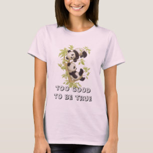 too good to be true T-Shirt