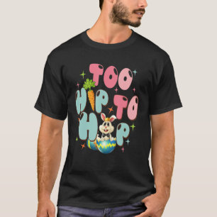 Too Hip To Hop Cute Easter Bunny Boys Girls Kids T-Shirt