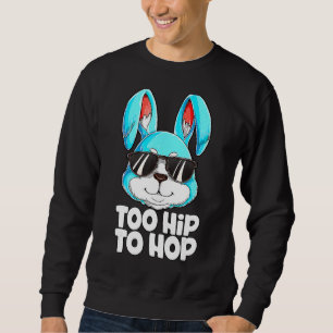 Too Hip To Hop Easter Bunny Boys Girls Kids Rabbi Sweatshirt