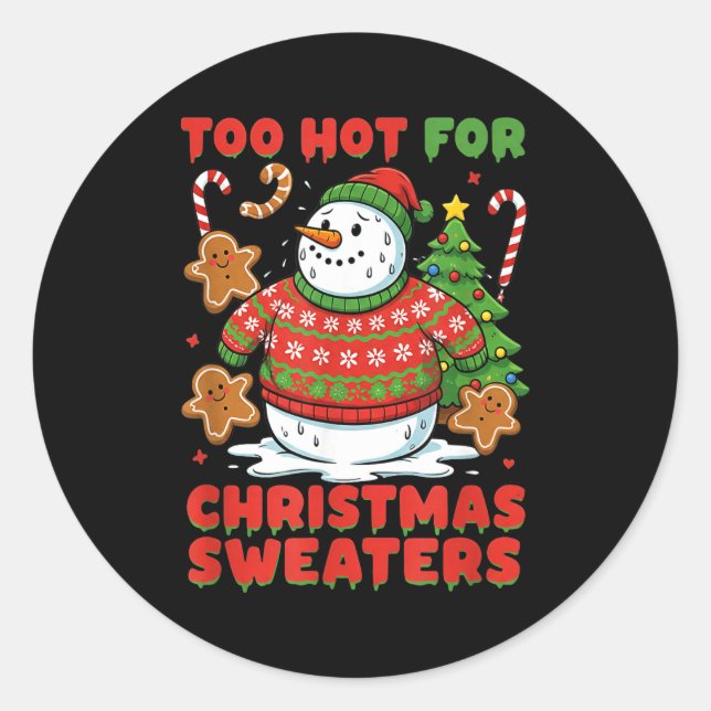 Too Hot For Christmas Sweaters Funny Snowman Tee  Classic Round Sticker (Front)
