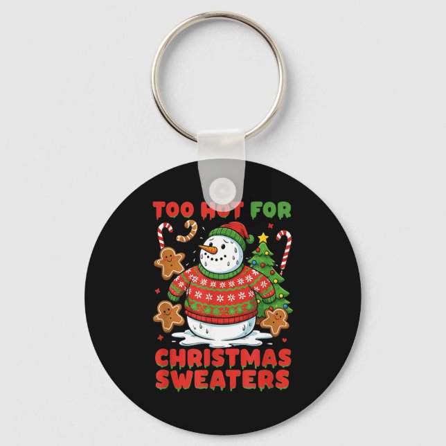 Too Hot For Christmas Sweaters Funny Snowman Tee  Key Ring (Front)