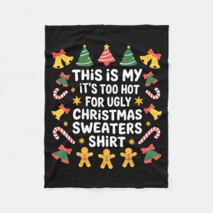 Too Hot For Ugly Christmas Sweater Funny Holiday  Fleece Blanket