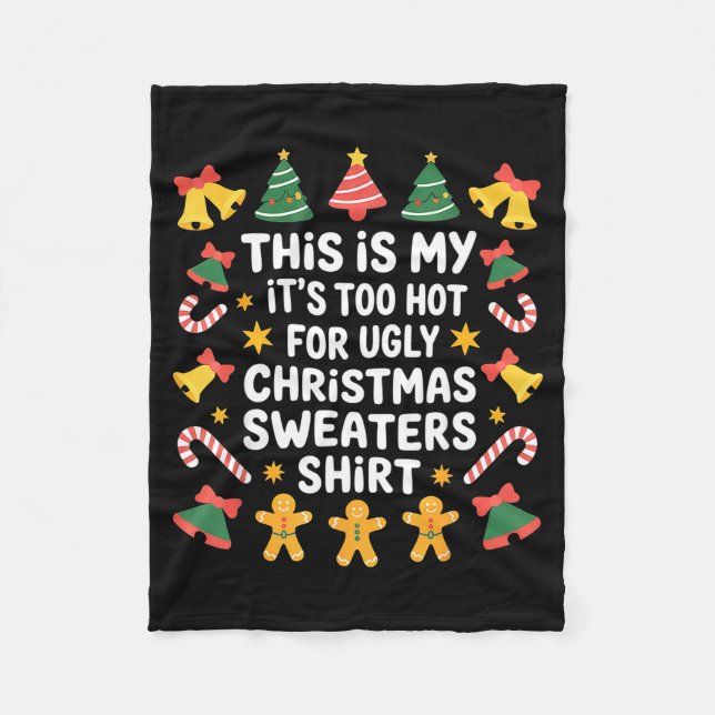 Too Hot For Ugly Christmas Sweater Funny Holiday  Fleece Blanket (Front)