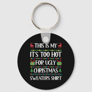 Too Hot For Ugly Christmas Sweater Funny Xmas Wome Key Ring