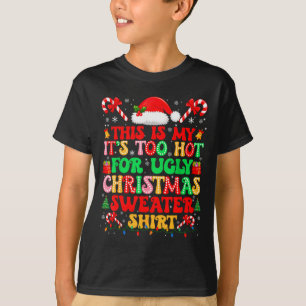 Too Hot For Ugly Christmas Sweater Shirts Xmas Men