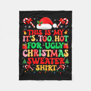 Too Hot For Ugly Christmas Sweater Shirts Xmas Men Fleece Blanket