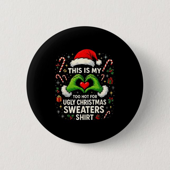 Too Hot For Ugly Christmas Sweaters Funny Holiday  6 Cm Round Badge (Front)
