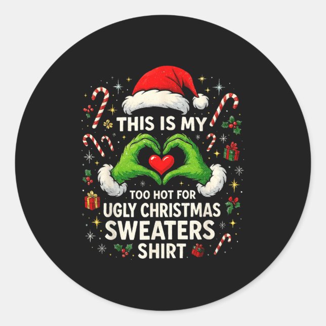 Too Hot For Ugly Christmas Sweaters Funny Holiday  Classic Round Sticker (Front)