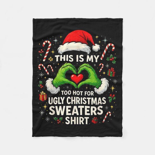 Too Hot For Ugly Christmas Sweaters Funny Holiday  Fleece Blanket (Front)