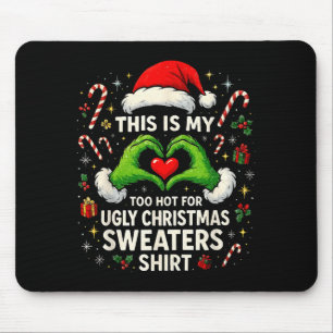 Too Hot For Ugly Christmas Sweaters Funny Holiday Mouse Pad