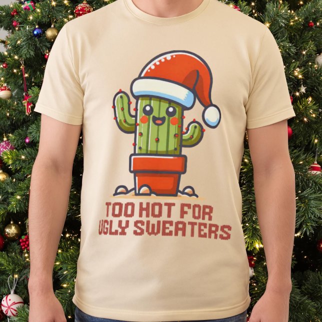 Too Hot For Ugly Sweaters Christmas Cactus Kawaii (o Hot For Ugly Sweaters Christmas Cactus Kawaii.)