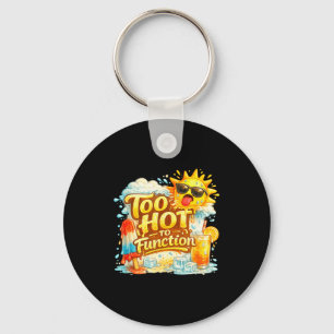 Too hot to function funny summer heat graphic key ring
