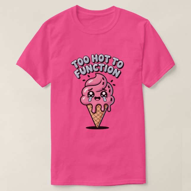 Too Hot to Function Kawaii IJs T-Shirt (Design Front)