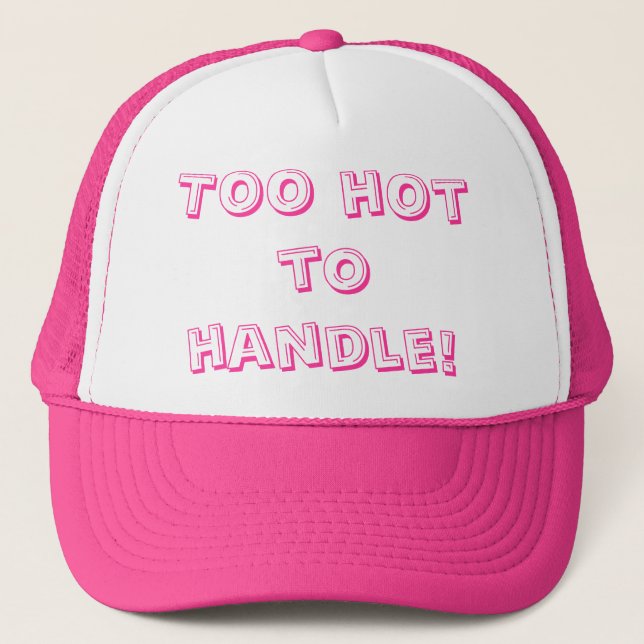 Too hot to handle! Designs By Ché Dean Trucker Hat (Front)