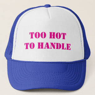 Too Hot to Handle Trucker Hat
