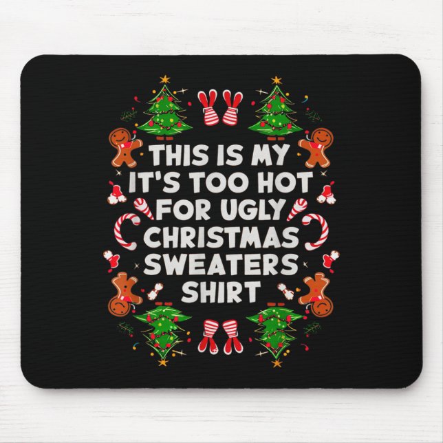 Too Hot Ugly Christmas Sweaters Funny Men Women Fa Mouse Pad (Front)