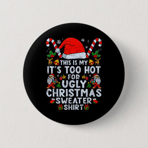 Too Hot Ugly Christmas Sweaters Funny Xmas Men Wom 6 Cm Round Badge