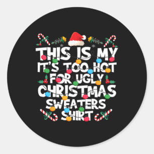 Too Hot Ugly Christmas Sweaters Funny Xmas Men Wom Classic Round Sticker