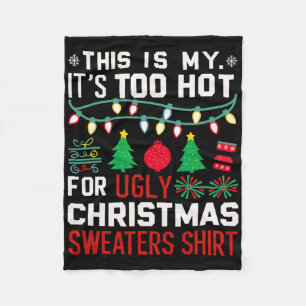 Too Hot Ugly Christmas Sweaters Funny Xmas Men Wom Fleece Blanket