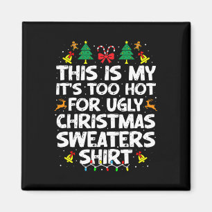 Too Hot Ugly Christmas Sweaters Funny Xmas Men Wom Magnet