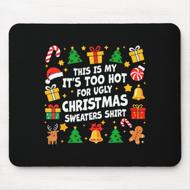 Too Hot Ugly Christmas Sweaters Funny Xmas Men Wom Mouse Pad (Front)