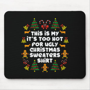 Too Hot Ugly Christmas Sweaters Funny Xmas Men Wom Mouse Pad