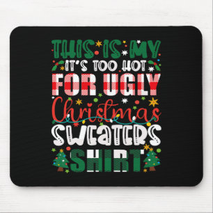 Too Hot Ugly Christmas Sweaters Funny Xmas Men Wom Mouse Pad