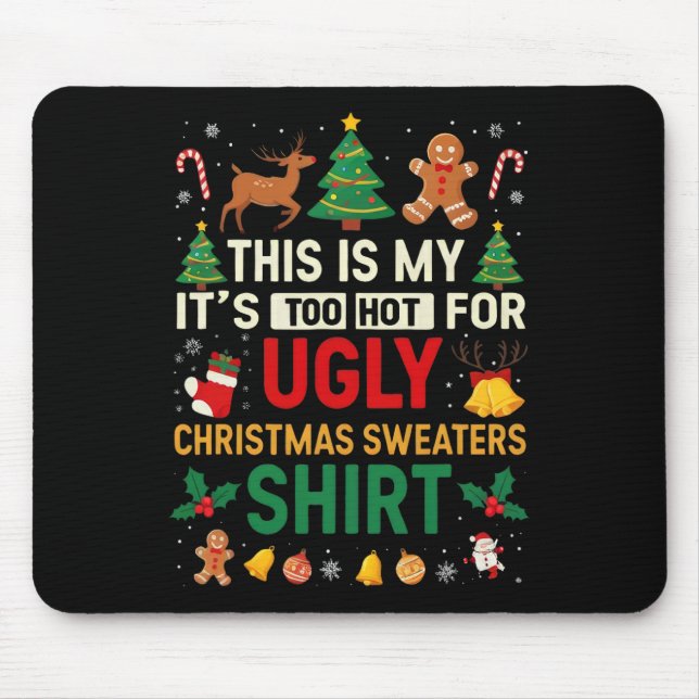 Too Hot Ugly Christmas Sweaters Funny Xmas Men Wom Mouse Pad (Front)