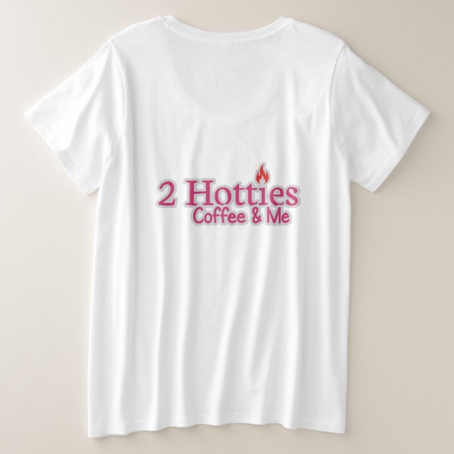 Too Hotties Coffee and me Plus Size T-Shirt (Design Back)