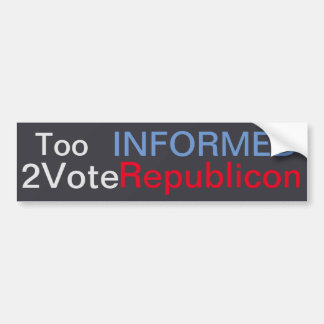 Too INFORMED Bumper Sticker