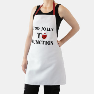 Too Jolly To Function Christmas Funny Apron