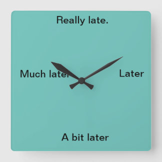 Too Late! Square Wall Clock
