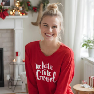 Too Late To Be Good   White Typographic Christmas T-Shirt