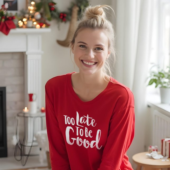 Too Late To Be Good | White Typographic Christmas T-Shirt (Too Late To Be Good | White Typographic Christmas T-Shirt)