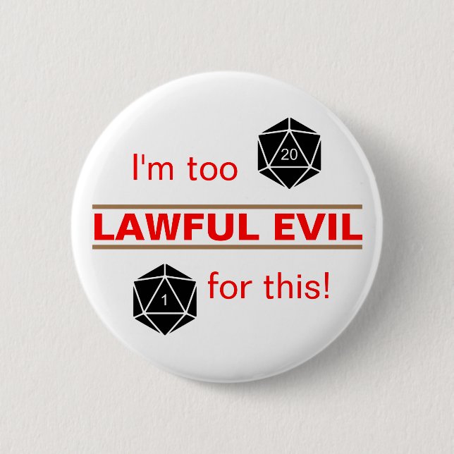 Too Lawful Evil 6 Cm Round Badge (Front)