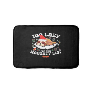 Too Lazy For The Naughty List,Funny Christmas Shir Bath Mat