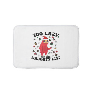 Too Lazy For The Naughty List,Funny Christmas Shir Bath Mat