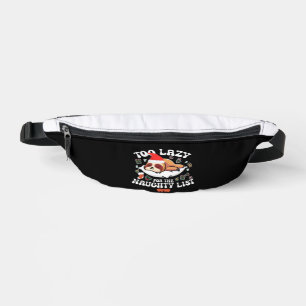 Too Lazy For The Naughty List,Funny Christmas Shir Bum Bags