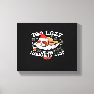 Too Lazy For The Naughty List,Funny Christmas Shir Canvas Print