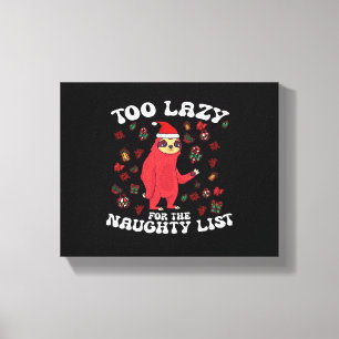 Too Lazy For The Naughty List,Funny Christmas Shir Canvas Print