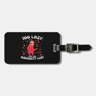 Too Lazy For The Naughty List,Funny Christmas Shir Luggage Tag