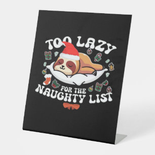 Too Lazy For The Naughty List,Funny Christmas Shir Pedestal Sign
